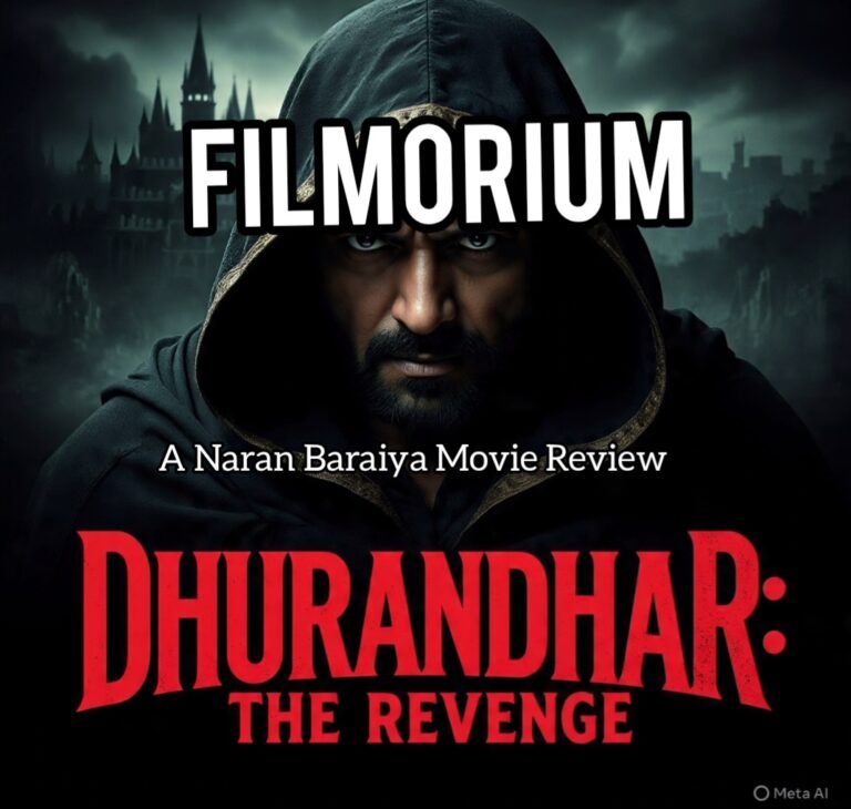 Filmorium: Naran Baraiya : ધુરંધર – ધ રિવેન્જ: આદિત્ય ધરની એ હિંમત જેનાથી પાકિસ્તાની રાજકારણીઓને ‘ડબલાં’ ગોતવા ભારે પડી ગયા!